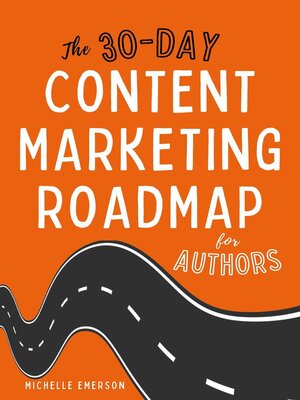 cover image of The 30-Day Content Marketing Roadmap for Authors